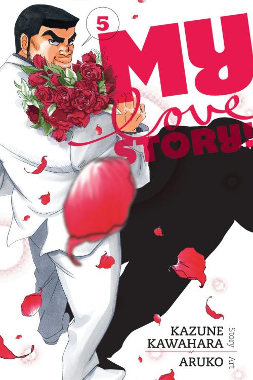 Cover of the book My Love Story!!, Vol. 5 by Kazune Kawahara, VIZ Media