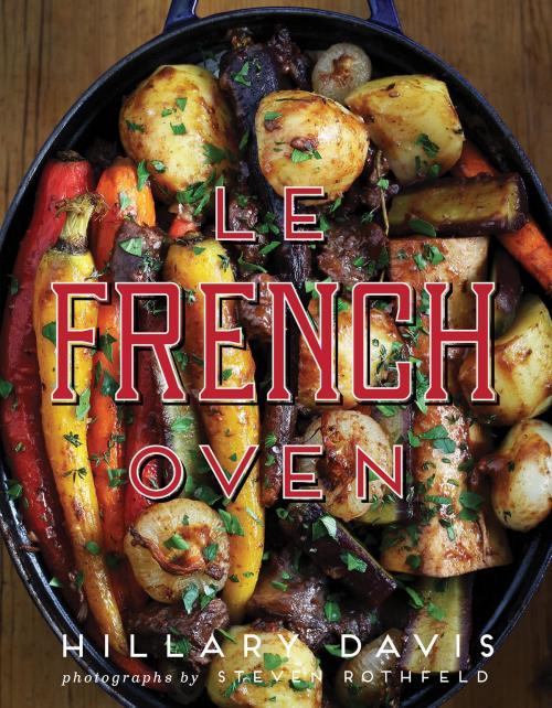 Cover of the book Le French Oven by Hillary Davis, Gibbs Smith