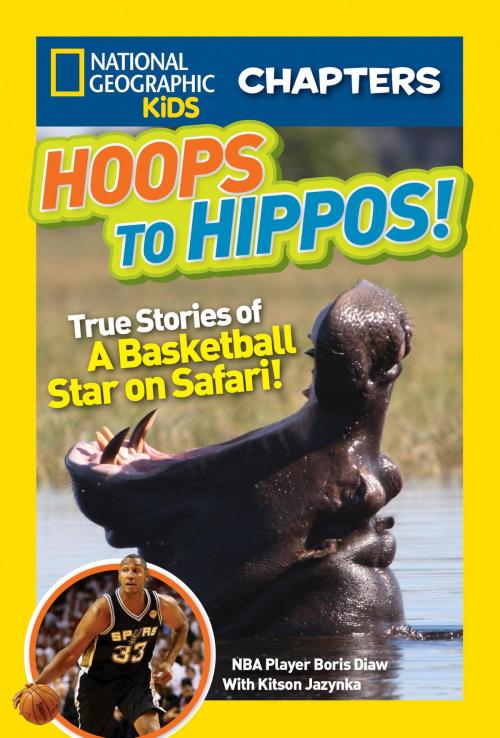 Cover of the book National Geographic Kids Chapters: Hoops to Hippos! by Boris Diaw, Kitson Jazynka, National Geographic Society
