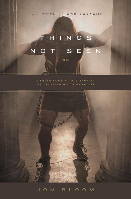 Cover of the book Things Not Seen by Jon Bloom, Crossway