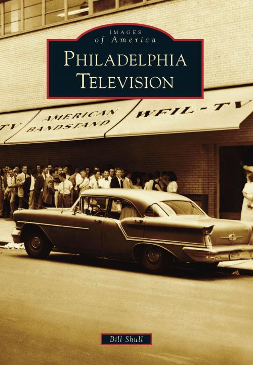 Cover of the book Philadelphia Television by Bill Shull, Arcadia Publishing Inc.