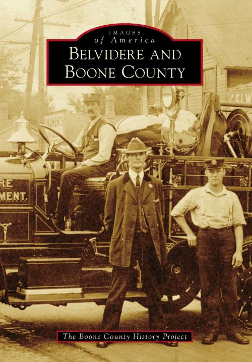 Cover of the book Belvidere and Boone County by The Boone County History Project, Arcadia Publishing Inc.