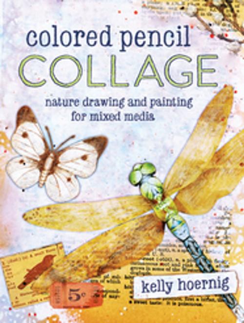 Cover of the book Colored Pencil Collage by Kelly Hoernig, F+W Media