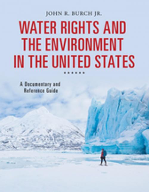 Cover of the book Water Rights and the Environment in the United States: A Documentary and Reference Guide by John R. Burch Jr., ABC-CLIO