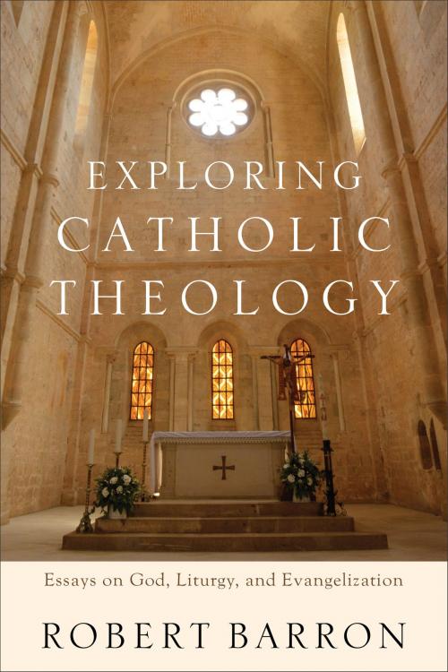 Cover of the book Exploring Catholic Theology by Robert Barron, Baker Publishing Group