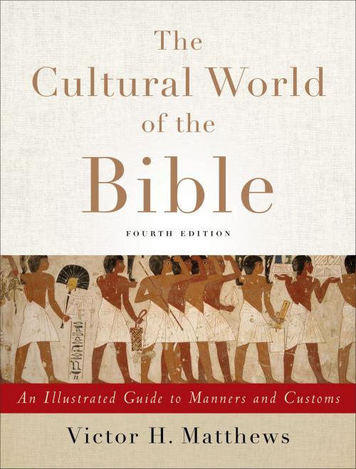 Cover of the book The Cultural World of the Bible by Victor H. Matthews, Baker Publishing Group