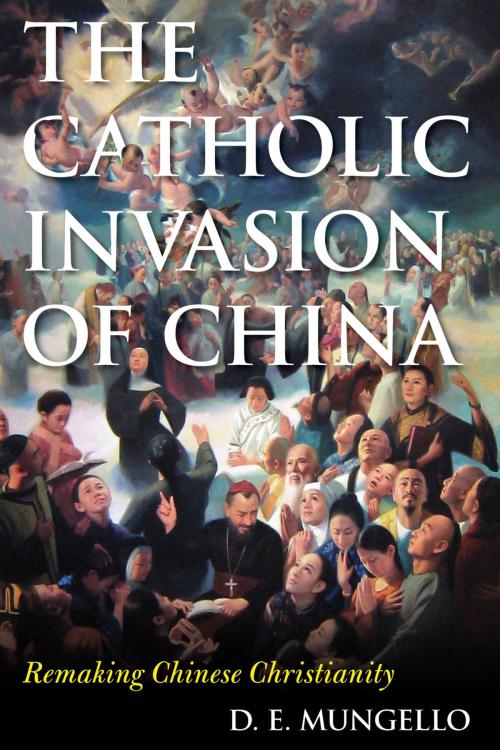 Cover of the book The Catholic Invasion of China by D. E. Mungello, Rowman & Littlefield Publishers