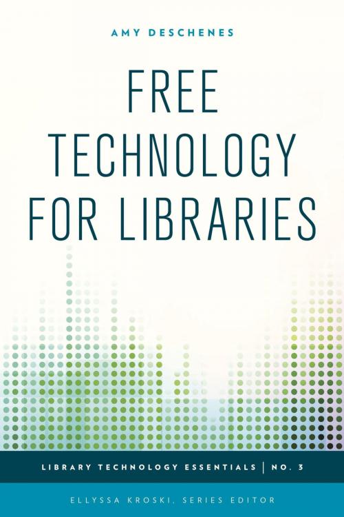 Cover of the book Free Technology for Libraries by Amy Deschenes, Ellyssa Kroski, Rowman & Littlefield Publishers