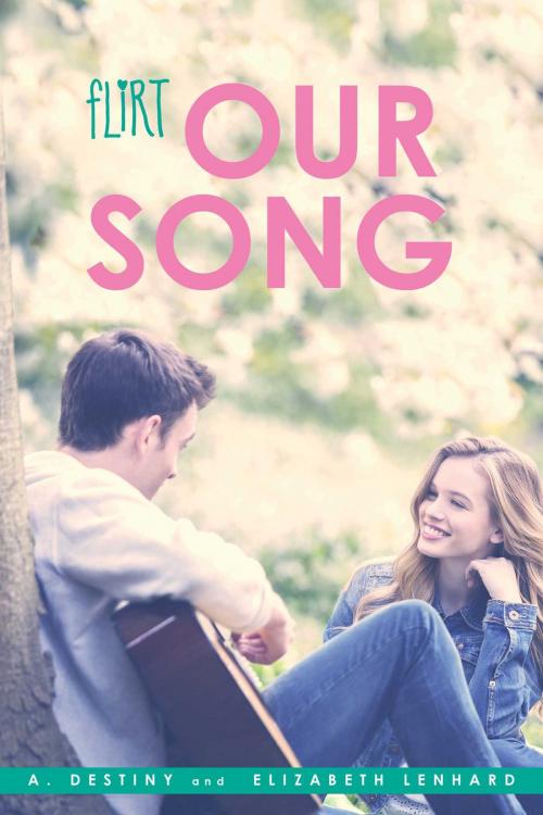 Cover of the book Our Song by A. Destiny, Elizabeth Lenhard, Simon Pulse