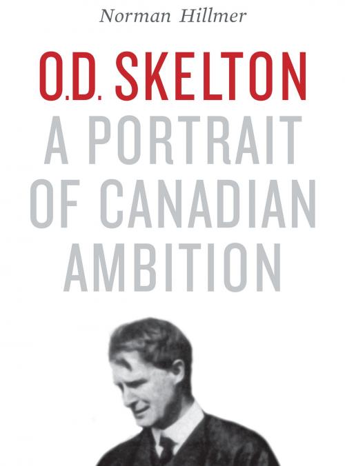 Cover of the book O.D. Skelton by Norman  Hillmer, University of Toronto Press, Scholarly Publishing Division