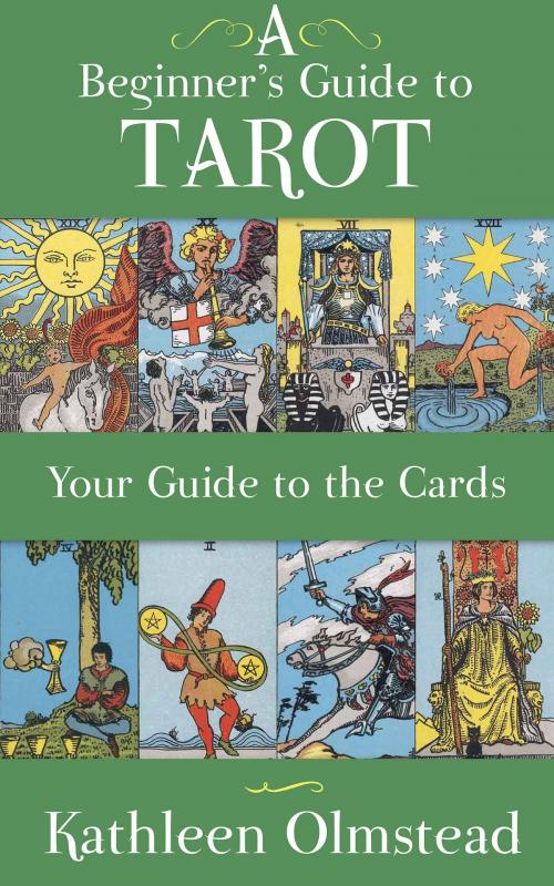 Cover of the book A Beginner's Guide to Tarot: Your Guide to the Cards by Kathleen Olmstead, HarperCollins Publishers