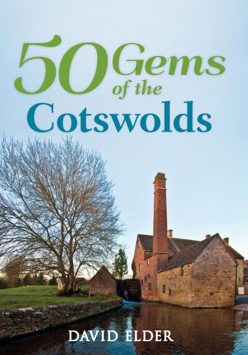 Cover of the book 50 Gems of the Cotswolds by David Elder, Amberley Publishing