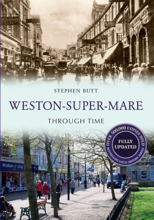 Cover of the book Weston-Super-Mare Through Time Revised Edition by Stephen Butt, Amberley Publishing