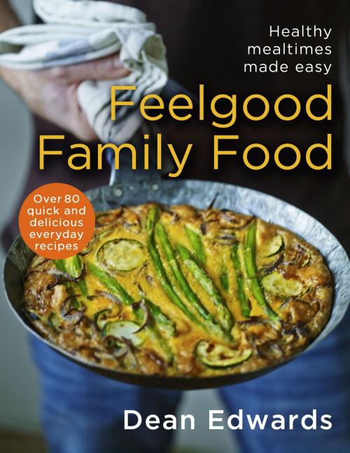 Cover of the book Feelgood Family Food by Dean Edwards, Transworld