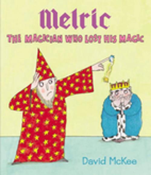Cover of the book Melric the Magician Who Lost His Magic by David McKee, Andersen Press Ltd