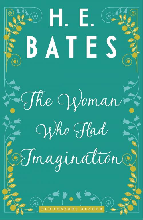 Cover of the book The Woman Who Had Imagination by H.E. Bates, Bloomsbury Publishing