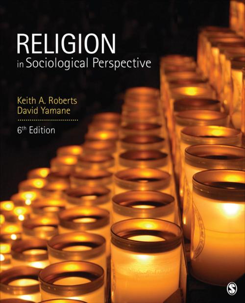 Cover of the book Religion in Sociological Perspective by Keith A. Roberts, David A. Yamane, SAGE Publications