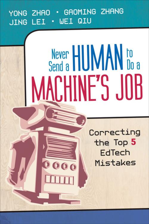 Cover of the book Never Send a Human to Do a Machine's Job by Yong Zhao, Dr. Gaoming Zhang, Jing Lei, Wei Qiu, SAGE Publications