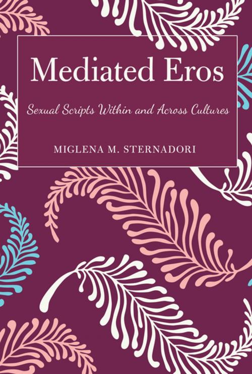 Cover of the book Mediated Eros by Miglena M. Sternadori, Peter Lang