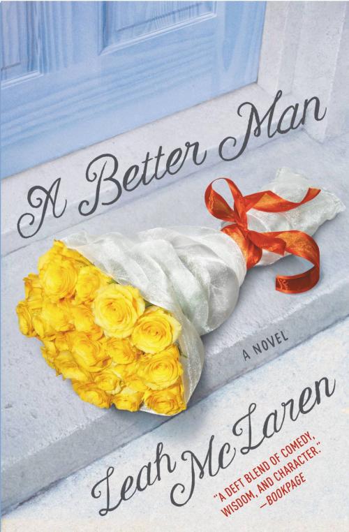 Cover of the book A Better Man by Leah McLaren, Grand Central Publishing