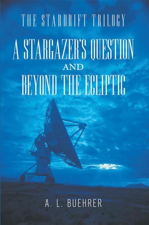 Cover of the book A Stargazer’S Question and Beyond the Ecliptic by A. L. Buehrer, Abbott Press
