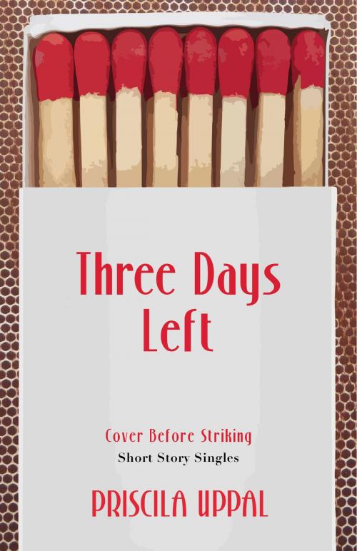 Cover of the book Three Days Left by Priscila Uppal, Dundurn