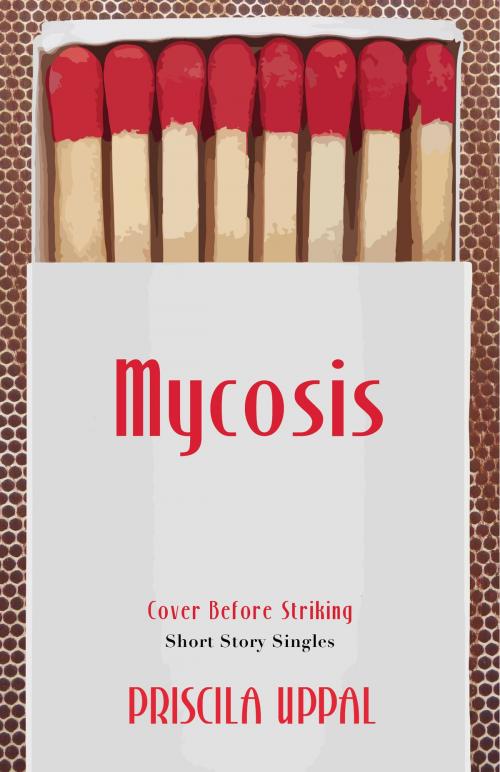 Cover of the book Mycosis by Priscila Uppal, Dundurn