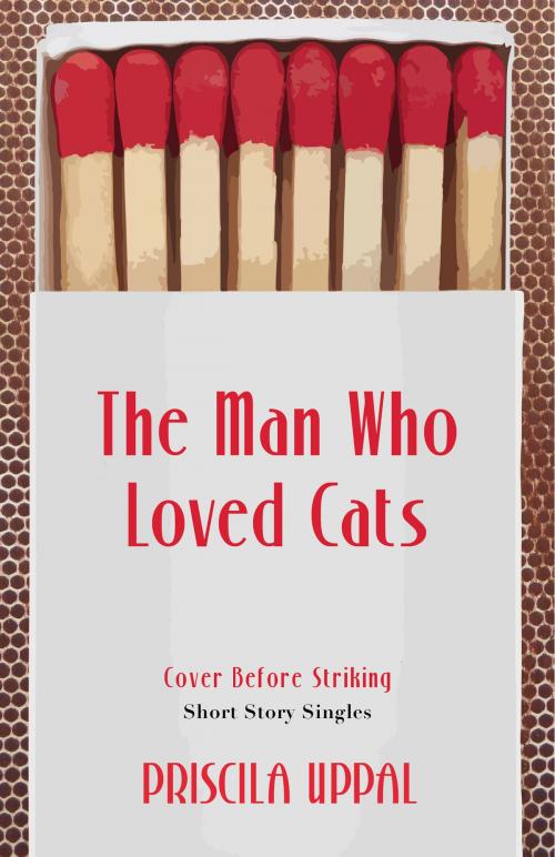 Cover of the book The Man Who Loved Cats by Priscila Uppal, Dundurn