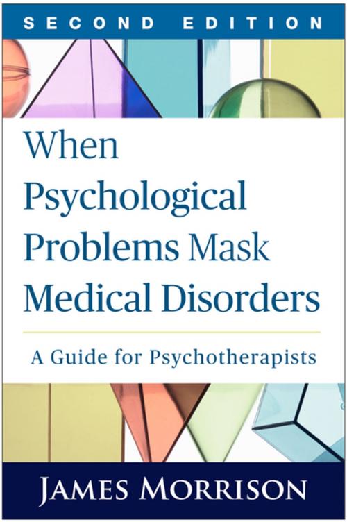 Cover of the book When Psychological Problems Mask Medical Disorders, Second Edition by James Morrison, MD, Guilford Publications