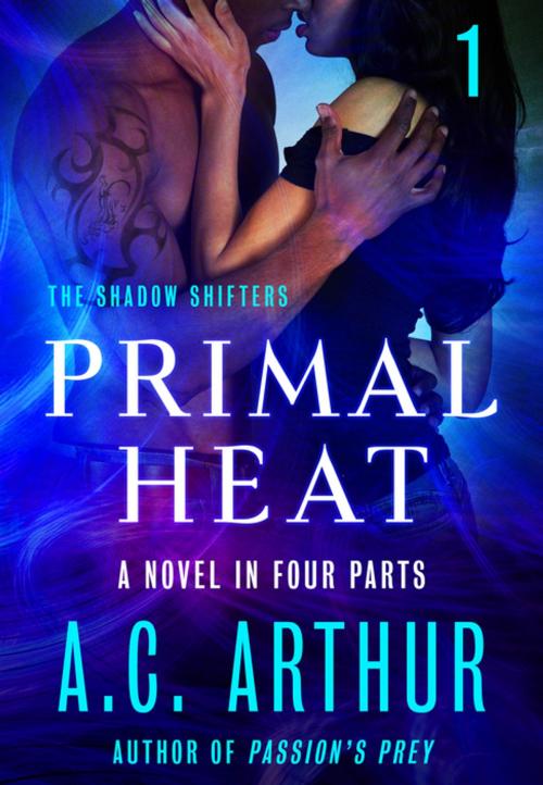 Cover of the book Primal Heat Part 1 by A. C. Arthur, St. Martin's Press