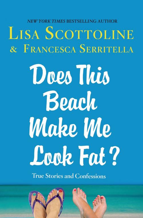 Cover of the book Does This Beach Make Me Look Fat? by Lisa Scottoline, Francesca Serritella, St. Martin's Press