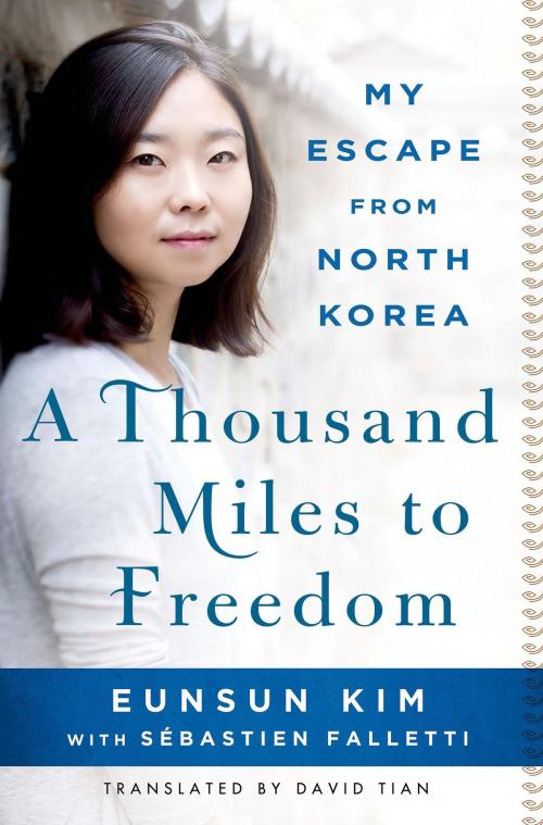 Cover of the book A Thousand Miles to Freedom by Eunsun Kim, Sébastien Falletti, St. Martin's Press