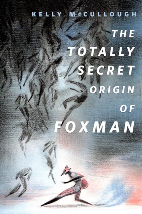 Cover of the book The Totally Secret Origin of Foxman: Excerpts from an EPIC Autobiography by Kelly McCullough, Tom Doherty Associates