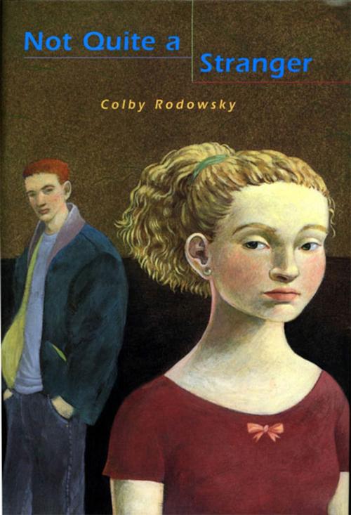 Cover of the book Not Quite a Stranger by Colby Rodowsky, Farrar, Straus and Giroux (BYR)