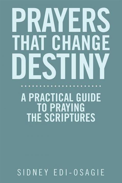 Cover of the book Prayers That Change Destiny by Sidney Edi-Osagie, AuthorHouse