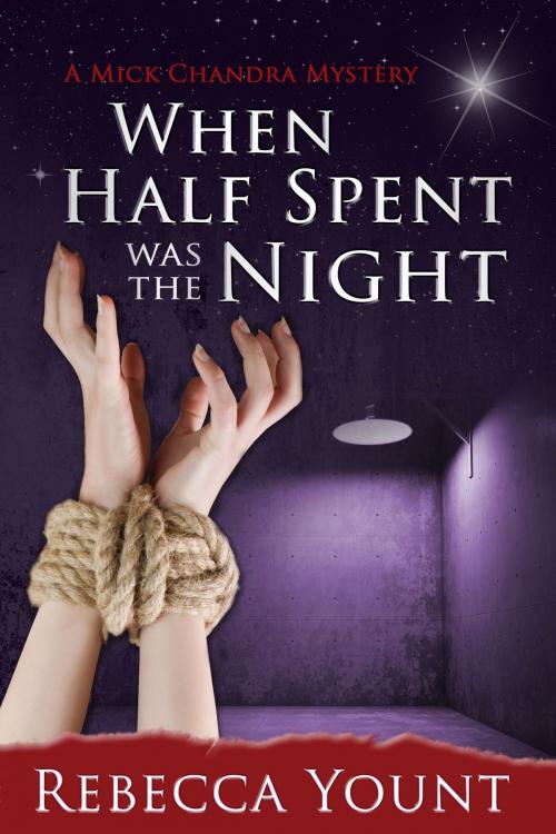 Cover of the book When Half Spent Was the Night by Rebecca Yount, Book Baby