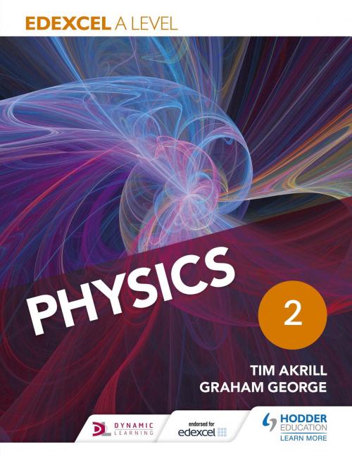 Cover of the book Edexcel A Level Physics Student Book 2 by Tim Akrill, Graham George, Hodder Education