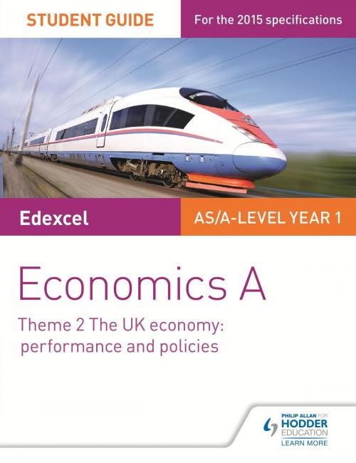 Cover of the book Edexcel Economics A Student Guide: Theme 2 The UK economy - performance and policies by Rachel Cole, Hodder Education