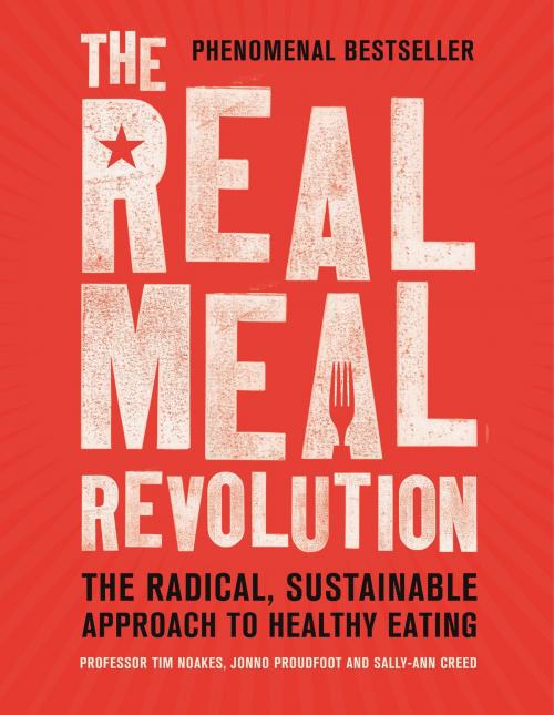 Cover of the book The Real Meal Revolution by Tim Noakes, Jonno Proudfoot, Sally-Ann Creed, Little, Brown Book Group