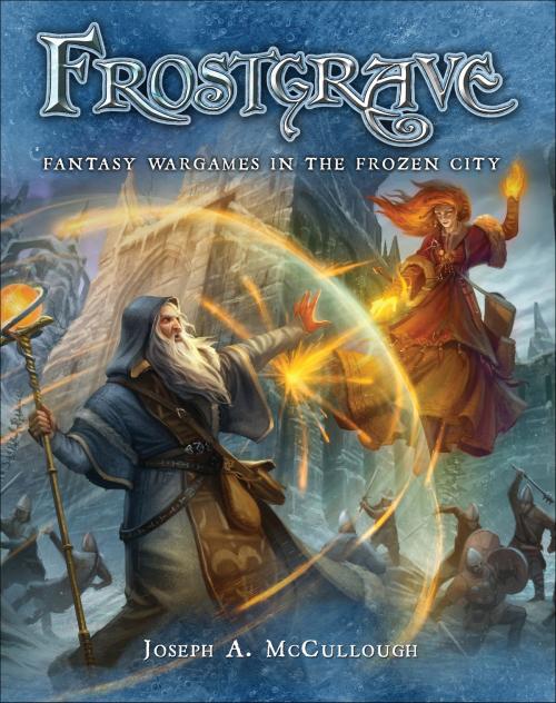 Cover of the book Frostgrave by Mr Joseph A. McCullough, Bloomsbury Publishing