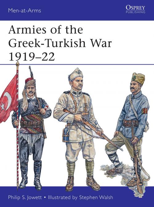 Cover of the book Armies of the Greek-Turkish War 1919–22 by Philip Jowett, Bloomsbury Publishing