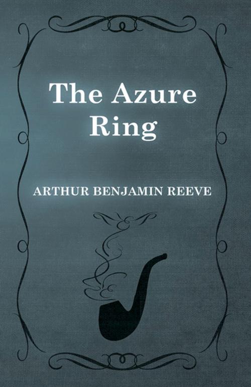 Cover of the book The Azure Ring by Arthur Benjamin Reeve, Read Books Ltd.