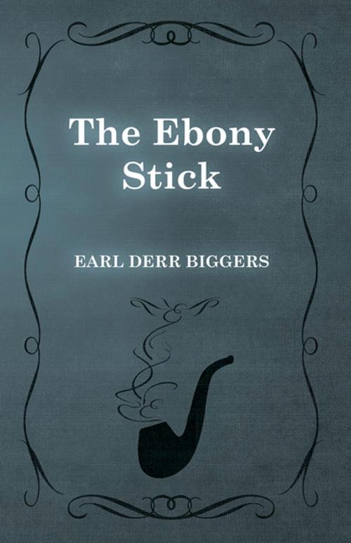 Cover of the book The Ebony Stick by Earl Derr Biggers, Read Books Ltd.