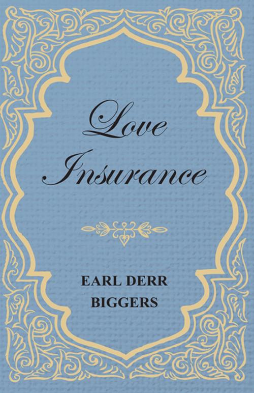 Cover of the book Love Insurance by Earl Derr Biggers, Read Books Ltd.