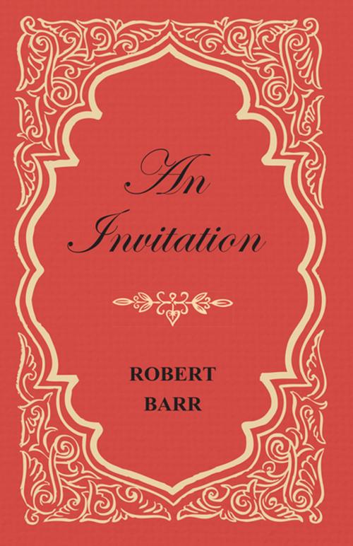 Cover of the book An Invitation by Robert Barr, Read Books Ltd.