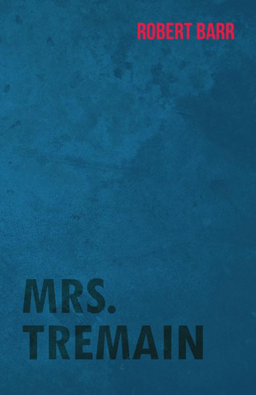 Cover of the book Mrs. Tremain by Robert Barr, Read Books Ltd.