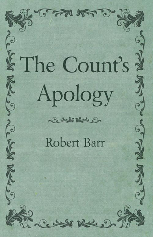 Cover of the book The Count's Apology by Robert Barr, Read Books Ltd.
