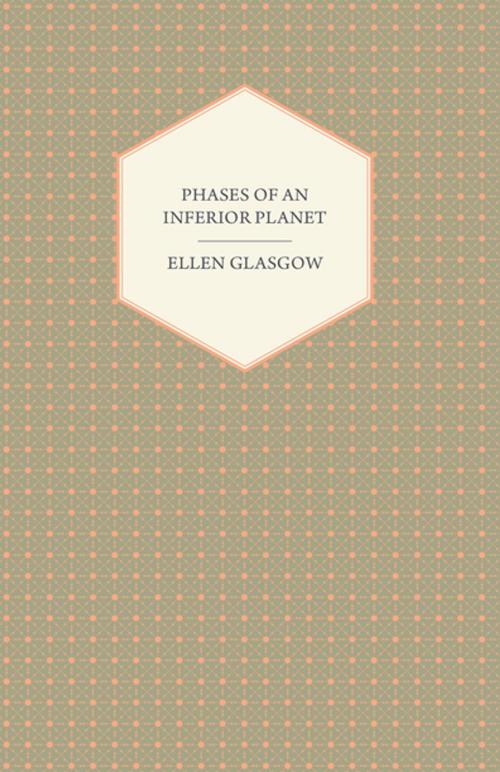 Cover of the book Phases of an Inferior Planet by Ellen Glasgow, Read Books Ltd.