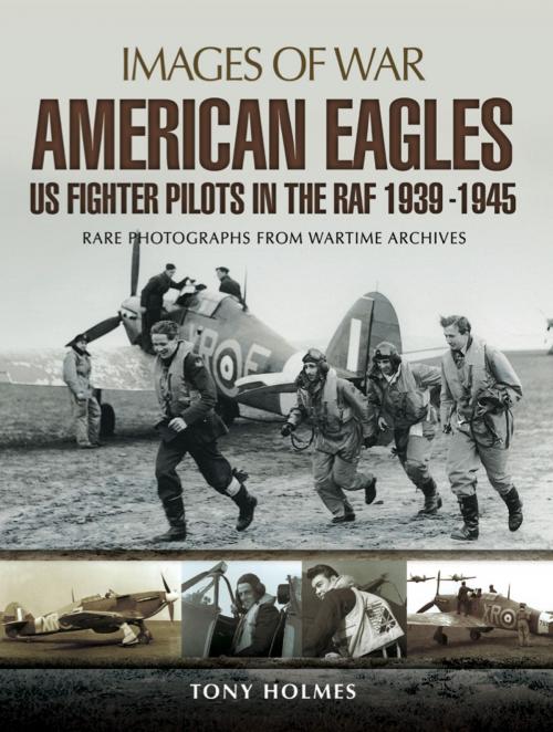 Cover of the book American Eagles: US Fighter Pilots in the RAF 1939-1945 by Tony Holmes, Pen and Sword