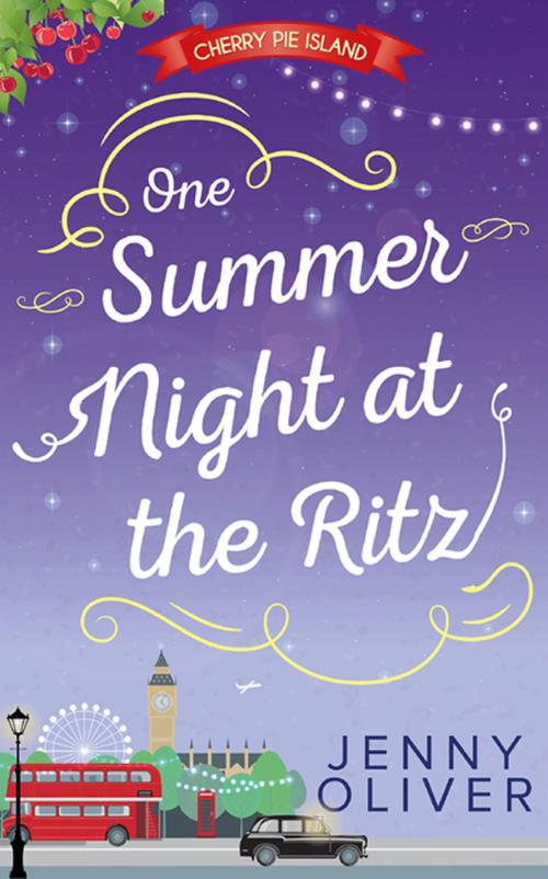 Cover of the book One Summer Night At The Ritz (Cherry Pie Island, Book 4) by Jenny Oliver, HarperCollins Publishers